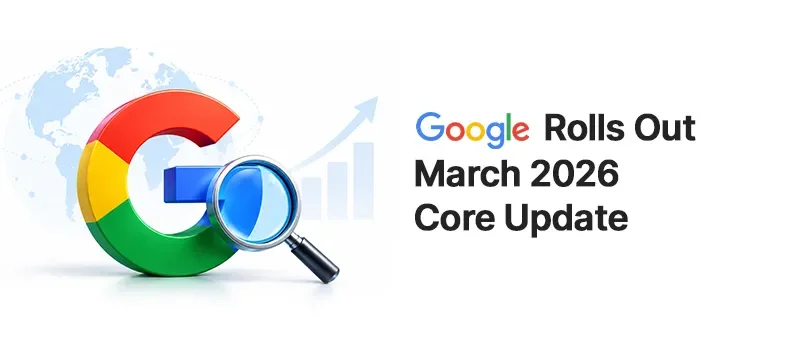 Google Rolls Out March 2026 Core Update