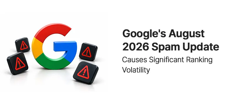 Google's August 2026 Spam Update Causes Significant Ranking Volatility